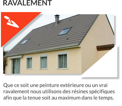 Que ce soit une peinture extèrieure ou un vrairavalement nous utilisons des résines spécifiques afin que la tenue soit au maximum dans le temps.  RAVALEMENT